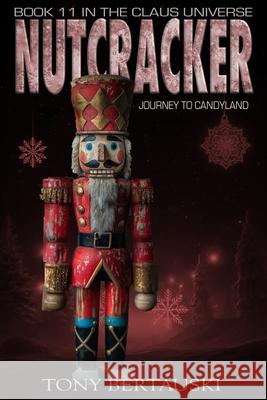 Nutcracker: Journey to Candyland Tony Bertauski 9781951432805 Tony Bertauski