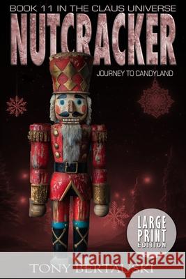 Nutcracker (Large Print): Journey to Candyland Tony Bertauski 9781951432829 Tony Bertauski