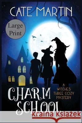 Charm School: A Witches Three Cozy Mystery Cate Martin 9781951439071 Ratatoskr Press
