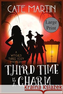 Third Time is a Charm: A Witches Three Cozy Mystery Cate Martin 9781951439095 Ratatoskr Press