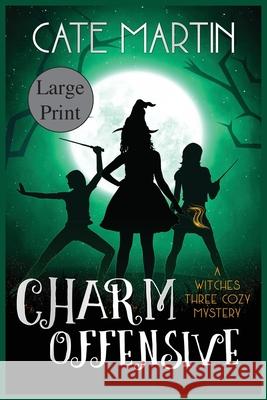 Charm Offensive: A Witches Three Cozy Mystery Cate Martin 9781951439125 Ratatoskr Press