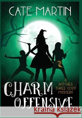 Charm Offensive: A Witches Three Cozy Mystery Martin, Cate 9781951439187 Ratatoskr Press