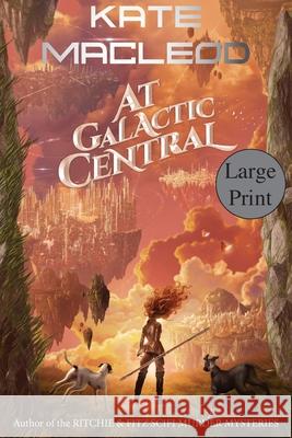 At Galactic Central Kate MacLeod 9781951439293 Ratatoskr Press