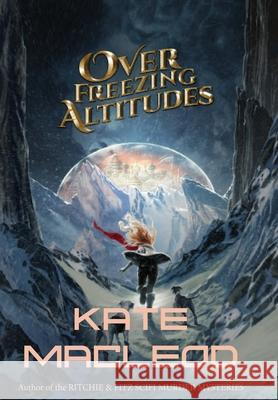 Over Freezing Altitudes Kate MacLeod 9781951439446 Ratatoskr Press