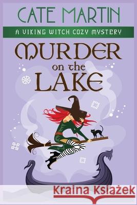 Murder on the Lake: A Viking Witch Cozy Mystery Cate Martin 9781951439514 Ratatoskr Press