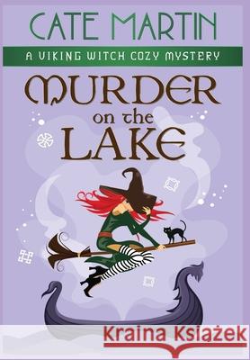 Murder on the Lake: A Viking Witch Cozy Mystery Cate Martin 9781951439521 Ratatoskr Press