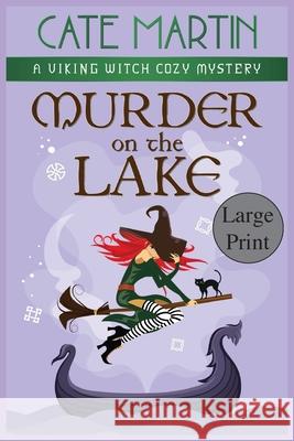 Murder on the Lake: A Viking Witch Cozy Mystery Cate Martin 9781951439538 Ratatoskr Press