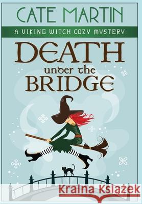 Death under the Bridge: A Viking Witch Cozy Mystery Cate Martin 9781951439545 Ratatoskr Press