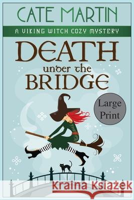 Death under the Bridge: A Viking Witch Cozy Mystery Cate Martin 9781951439552 Ratatoskr Press