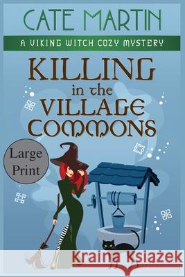 Killing in the Village Commons: A Viking Witch Cozy Mystery Cate Martin 9781951439590 Ratatoskr Press