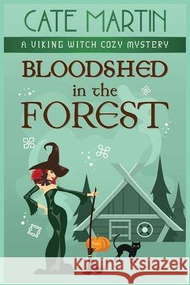 Bloodshed in the Forest: A Viking Witch Cozy Mystery Cate Martin 9781951439613 Ratatoskr Press