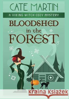 Bloodshed in the Forest: A Viking Witch Cozy Mystery Cate Martin 9781951439620 Ratatoskr Press