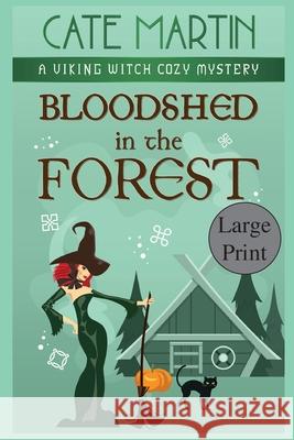 Bloodshed in the Forest: A Viking Witch Cozy Mystery Cate Martin 9781951439637 Ratatoskr Press