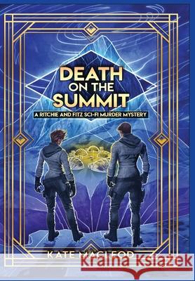 Death on the Summit: A Ritchie and Fitz Sci-Fi Murder Mystery Kate MacLeod 9781951439743 Ratatoskr Press