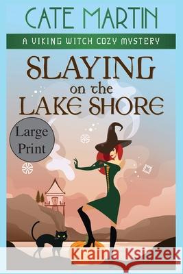 Slaying on the Lake Shore: A Viking Witch Cozy Mystery Cate Martin 9781951439798 Ratatoskr Press