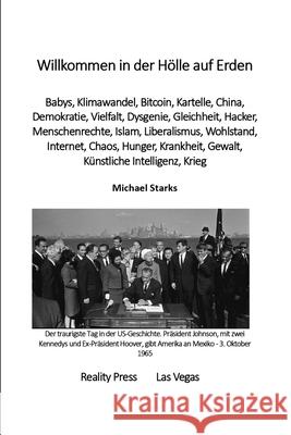 Willkommen in der Hölle auf Erden: Babys, Klimawandel, Bitcoin, Kartelle, China, Demokratie, Vielfalt, Dysgenie, Gleichheit, Hacker, Menschenrechte, I Starks, Michael Richard 9781951440367 Reality Press