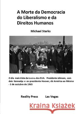 A Morte da Democracia do Liberalismo e da Direitos Humanos Michael Starks 9781951440619 Reality Press