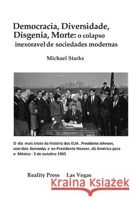 Democracia, Diversidade, Disgenia, Morte: o colapso inexorável das sociedades modernas Starks, Michael 9781951440947 Reality Press