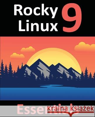 978-1-951442-67-5: Learn to Install, Administer, and Deploy Rocky Linux 9 Systems Neil Smyth   9781951442675 Payload Media, Inc.