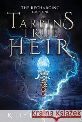 Tarbin's True Heir Kelly Lynn Colby 9781951445065 Cursed Dragon Ship Publishing, LLC