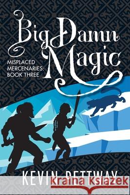 Big Damn Magic Kevin Pettway 9781951445188 Cursed Dragon Ship Publishing, LLC