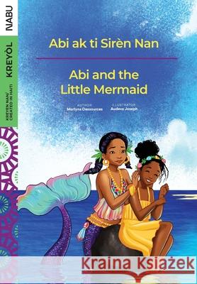 Abi and the Little Mermaid / Abi ak ti Sirèn Nan Martyna Dessources Audeva Joseph 9781951446185 Isabel Sheinman