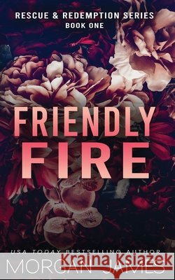Friendly Fire Morgan James   9781951447243 Morgan Page