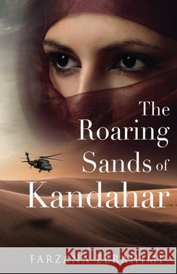 The Roaring Sands Of Kandahar Farzana Ebrahimi 9781951451097