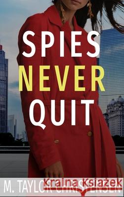 Spies Never Quit M. Taylor Christensen 9781951454050 Moon Zoom Press