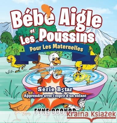 Bébé Aigle et Les Poussins Pour Les Maternelles Fyne C Ogonor 9781951460082 Fyne C. Ogonor