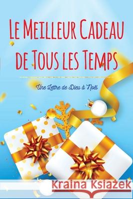 The Best Gift Ever: A Letter from God at Christmas {French Version} Fyne C. Ogonor 9781951460341 Ronval International LLC