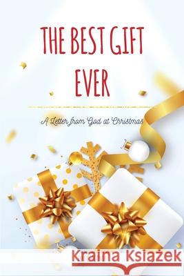 The Best Gift Ever: A Letter from God at Christmas Fyne C. Ogonor 9781951460389 Fyne C. Ogonor