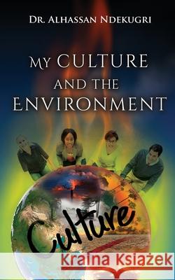 My Culture and the Environment Alhassan Ndekugri 9781951461768 Goldtouch Press, LLC