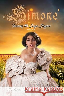 Simone': Tuscany the Saga Begins, Book One (Second Edition) Russell, Carlotta Maria Shinn 9781951461836 Goldtouch Press, LLC