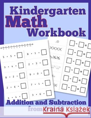 Kindergarten Math Workbook: Addition and Subtraction from 0 to 10 Sharon Asher 9781951462116 Cactus Pear Books LLC