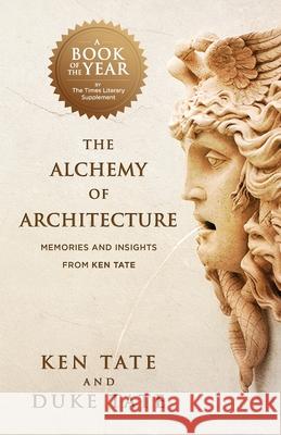 The Alchemy of Architecture: Memories and Insights from Ken Tate Duke Tate Ken Tate 9781951465032 Pearl Press