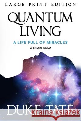 Quantum Living: A Life Full of Miracles Duke Tate 9781951465575 Pearl Press