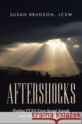 Aftershocks: Healing PTSD From Sexual Assault and Childhood Sexual Abuse Lcsw Susan Brunson 9781951469030 Bookwhip Company