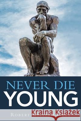 Never Die Young Robert William Hult 9781951469672