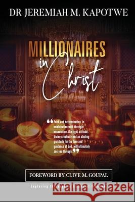 Millionaires in Christ Jeremiah M. Kapotwe 9781951469689 Bookwhip Company