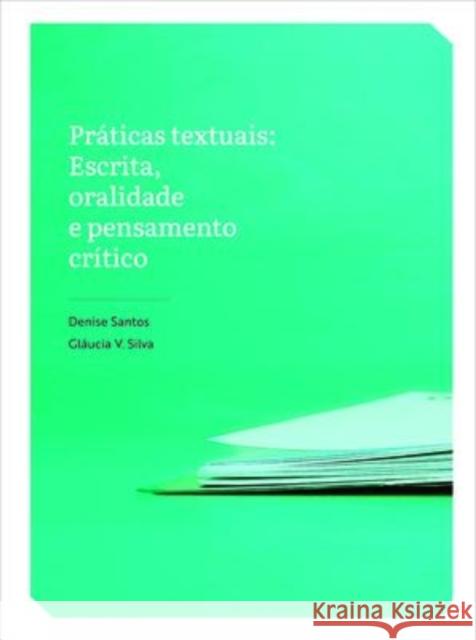Práticas Textuais: Escrita, Oralidade E Pensamento Crítico Santos, Denise 9781951470128