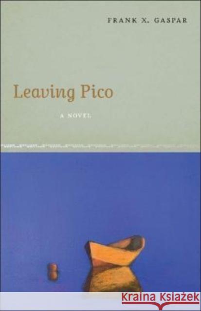 Leaving Pico: A Novel  9781951470166 Tagus Press