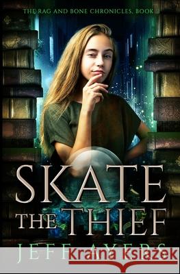 Skate the Thief Jeff Ayers 9781951471033 Thinklings Books, LLC