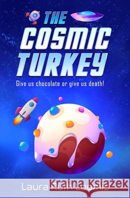 The Cosmic Turkey Laura Ruth Loomis 9781951471057 Thinklings Books, LLC