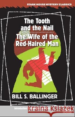 The Tooth and the Nail / The Wife of the Red-Haired Man Ballinger, Bill S. 9781951473020 Stark House Press