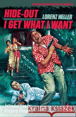 Hide-Out / I Get What I Want Lorenz Heller Gregory Shepard 9781951473150 Stark House Press