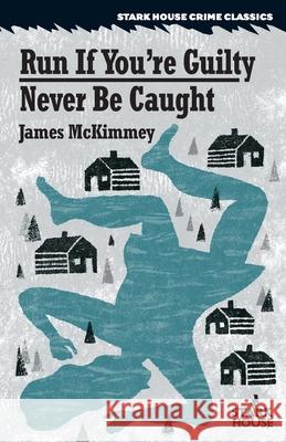 Run If You're Guilty / Never Be Caught James McKimmey Allan Guthrie 9781951473280