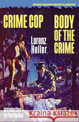 Crime Cop / Body of the Crime Lorenz Heller Paul Bishop 9781951473389 Stark House Press