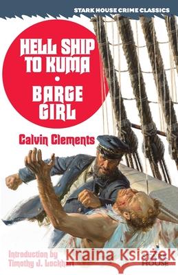 Hell Ship to Kuma / Barge Girl Calvin Clements Timothy Lockhart 9781951473464