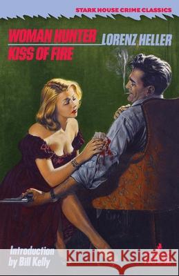 Woman Hunter / Kiss of Fire Lorenz Heller Bill Kelly 9781951473488 Stark House Press